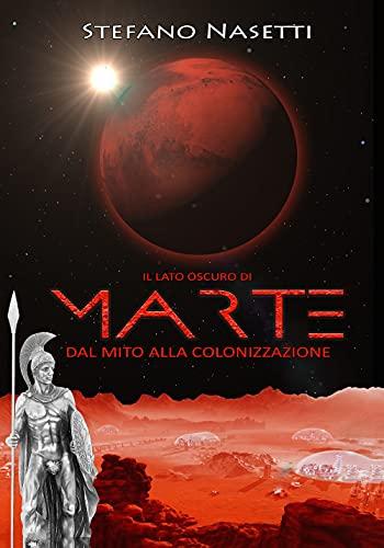 Il lato oscuro di Marte: Dal Mito alla Colonizzazione