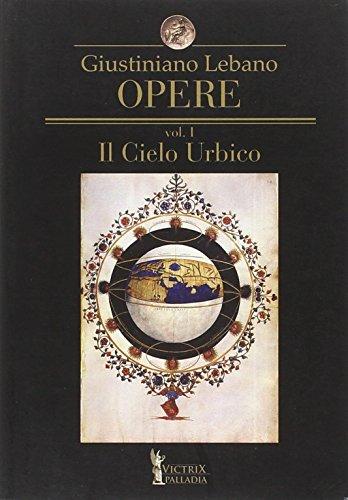 Opere. Il cielo urbico. Cantica sul modello de' carmi orfei, omerici e sibillini (Vol. 1)