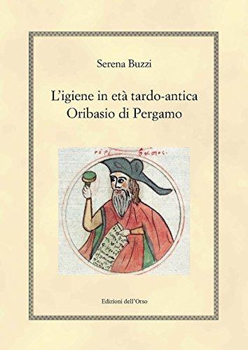 L'igiene in età tardo-antica. Oribasio di Pergamo. Ediz. critica
