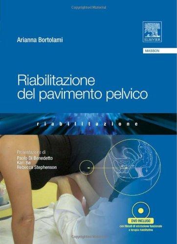 Riabilitazione del Pavimento Pelvico. Con DVD