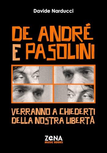 De André e Pasolini: Verranno a chiederti della nostra libertà