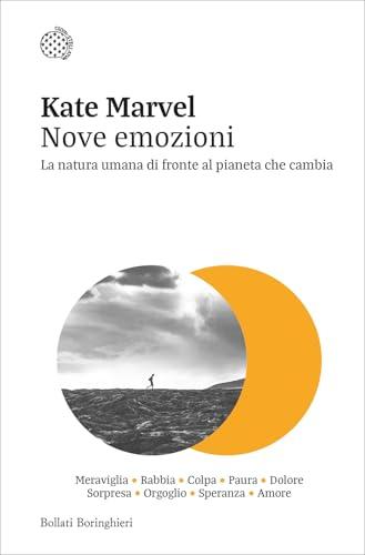 Nove emozioni. La natura umana di fronte al pianeta che cambia