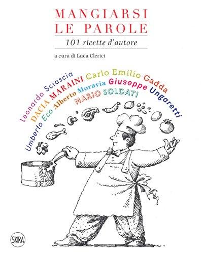 Mangiarsi le parole: 101 ricette d'autore