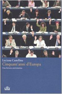 Cinquant'anni d'Europa. Una lettura antieroica