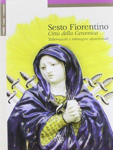 Sesto Fiorentino Città della Ceramica; Tabernacoli e Immagini Devozionali