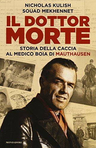 Il dottor Morte. Storia della caccia al medico boia di Mauthausen