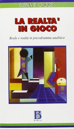 La realtà in gioco. Reale e realtà in psicodramma analitico