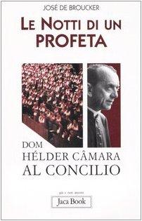 Le notti di un profeta. Dom Hélder Câmara al Concilio