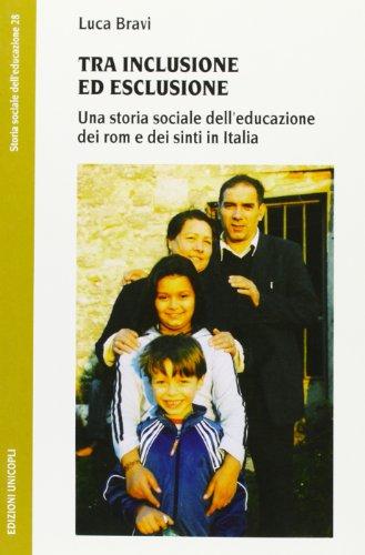 Tra inclusione ed esclusione. Una storia sociale dell'educazione dei rom e dei sinti in Italia