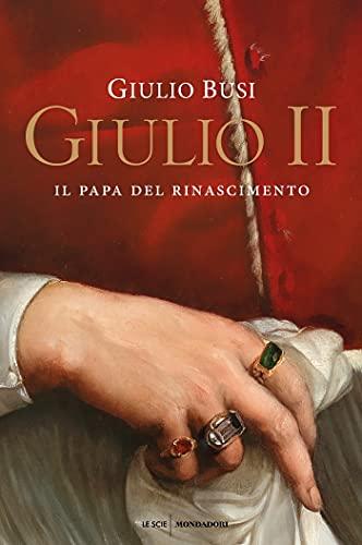 Giulio II: Il papa del Rinascimento
