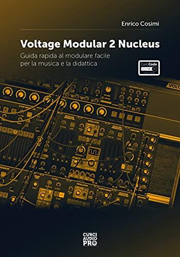 Voltage Modular 2 Nucleus: Guida Rapida al Modulare Facile per Musica e Didattica, con Espansione Online