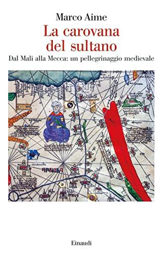 La carovana del sultano dal Mali alla Mecca: Un pellegrinaggio medievale