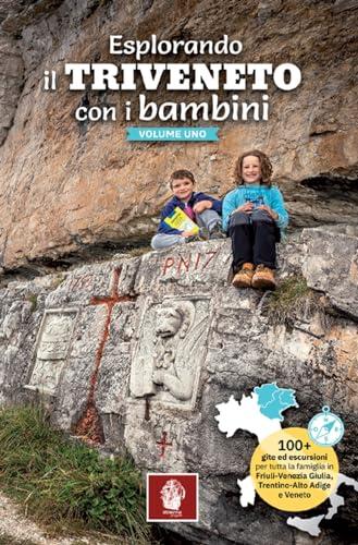 Esplorando il Triveneto con i bambini Vol. 1