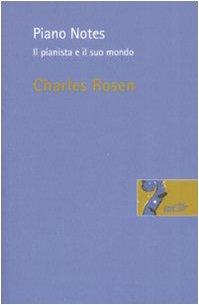 Piano Notes. Il pianista e il suo mondo