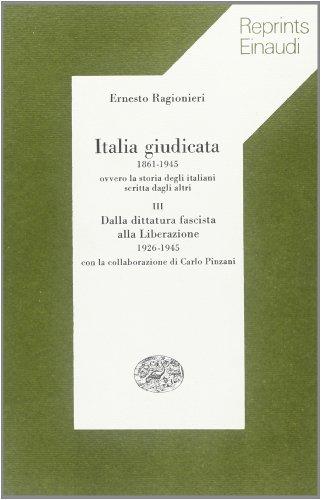 Italia giudicata (1861-1945) ovvero la storia degli italiani scritta dagli altri. Dalla dittatura fascista alla Liberazione (1926-1945) (Vol. 3)