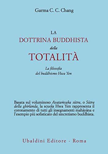 La dottrina buddhista della totalità. La filosofia del buddhismo Hua Yen