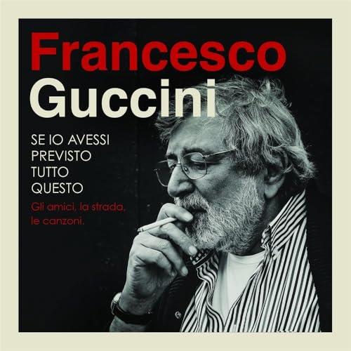 Se Io Avessi Previsto Tutto Questo - Francesco Guccini (4 CD)