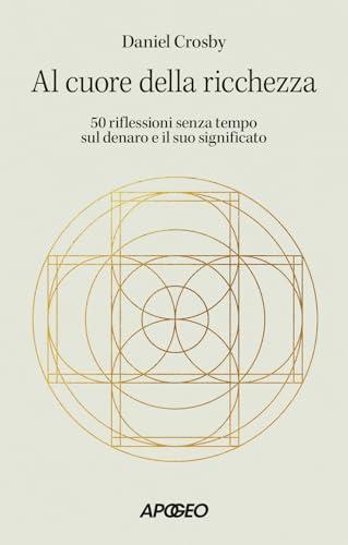 Al cuore della ricchezza: 50 riflessioni senza tempo sul denaro e il suo significato