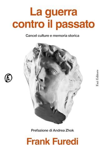 La guerra contro il passato. Cancel culture e memoria storica