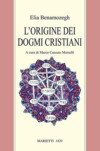 L'origine dei dogmi cristiani - Elia Benamozegh