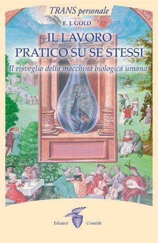 Il lavoro praticato su se stessi. Il risveglio biologico della macchina umana