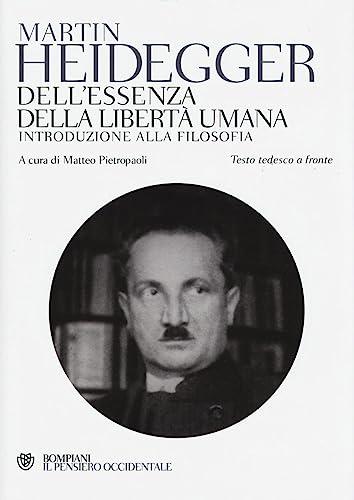 Dell'essenza della libertà umana: Introduzione alla filosofia di Martin Heidegger