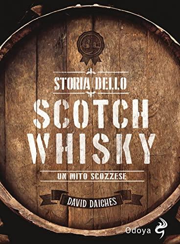 Storia dello Scotch Whisky: Un Mito Scozzese