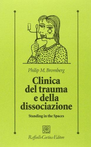 Clinica del trauma e della dissociazione. Standing in the spaces