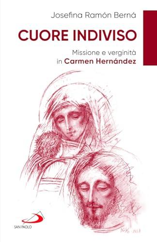Cuore indiviso. Missione e verginità in Carmen Hernández