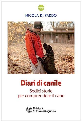 Diari di canile: Sedici storie per comprendere il cane