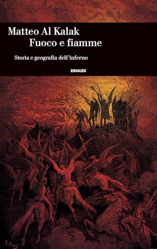 Fuoco e fiamme: Storia e geografia dell'inferno