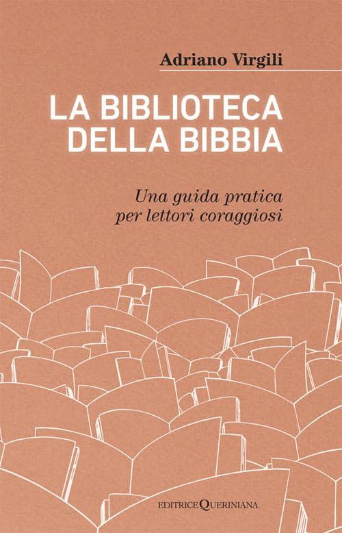 La biblioteca della Bibbia. Una guida pratica per lettori coraggiosi