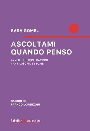 Ascoltami quando penso. Avventure con i bambini tra filosofia e storie