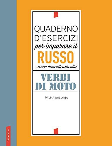 Quaderno d'esercizi per imparare il russo. Verbi di moto