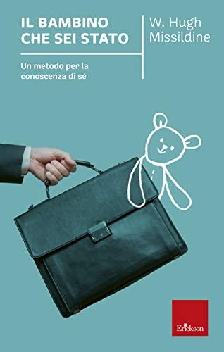 Il bambino che sei stato - Un metodo per la conoscenza di sé