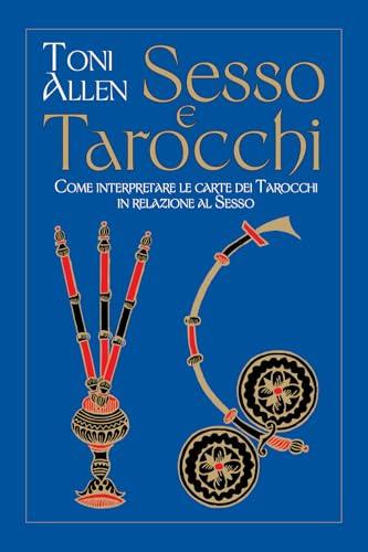 Sesso e Tarocchi: Come Interpretare le Carte dei Tarocchi in Relazione al Sesso