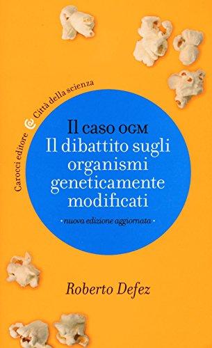 Il caso OGM. Il dibattito sugli organismi geneticamente modificati