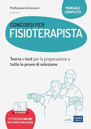 Concorsi per Fisioterapista: Teoria e test per la preparazione a tutte le prove di selezione