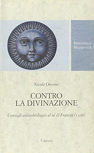 Contro la divinazione. Consigli astrologici al re di Francia (1356). Testo francese a fronte