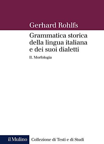 Grammatica storica della lingua italiana e dei suoi dialetti. Morfologia (Vol. 2)