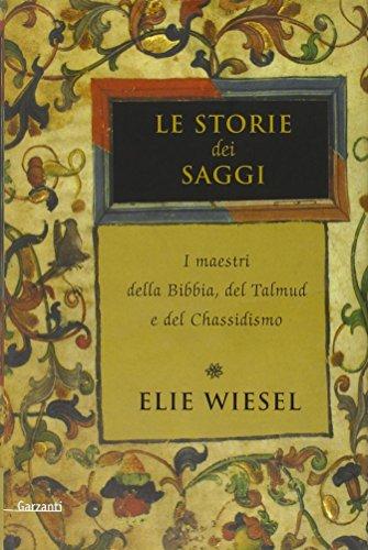 Le storie dei saggi. I maestri della Bibbia, del Talmud e del Chassidismo