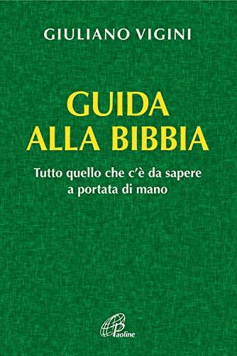 Guida alla Bibbia. Tutto quello che c'è da sapere a portata di mano