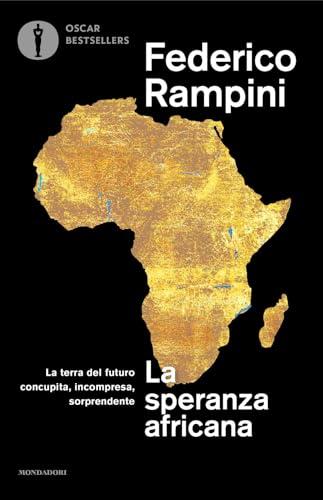 La speranza africana. La terra del futuro concupita, incompresa, sorprendente