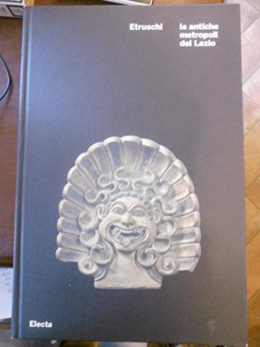 Etruschi. Le antiche metropoli del Lazio. Catalogo della mostra (Roma, 21 ottobre 2008-6 gennaio 2009). Ediz. illustrata