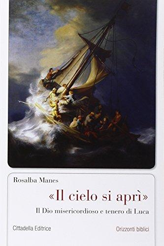 Il cielo si aprì. Il Dio misericordioso e tenero di Luca