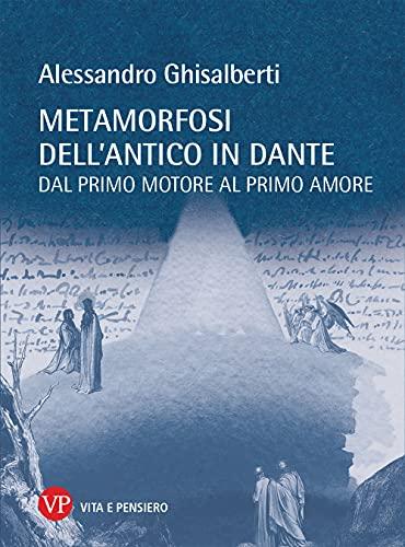 Metamorfosi dell'antico in Dante: dal primo motore al primo amore