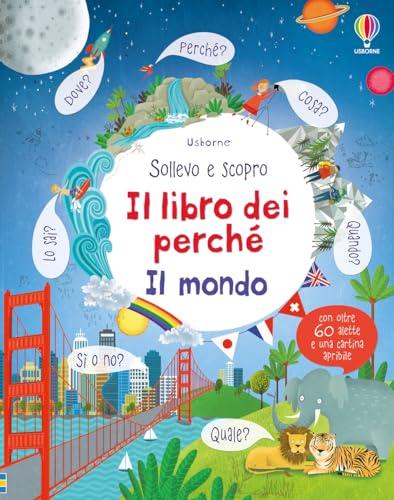 Il mondo. Il libro dei perché. Ediz. illustrata - Usborne