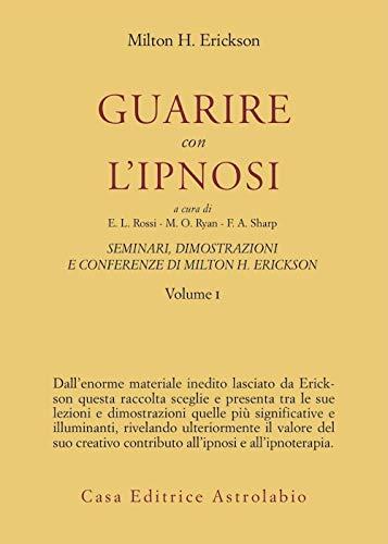 Seminari, dimostrazioni, conferenze vol. 1 - Guarire con l'Ipnosi
