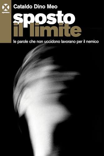 Sposto il limite: le parole che non uccidono lavorano per il nemico
