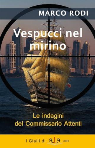 Vespucci nel mirino (Le indagini del Commissario Attenti Vol. 8)